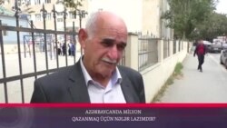 Azərbaycanda milyon qazanmaq üçün nələr lazımdır?